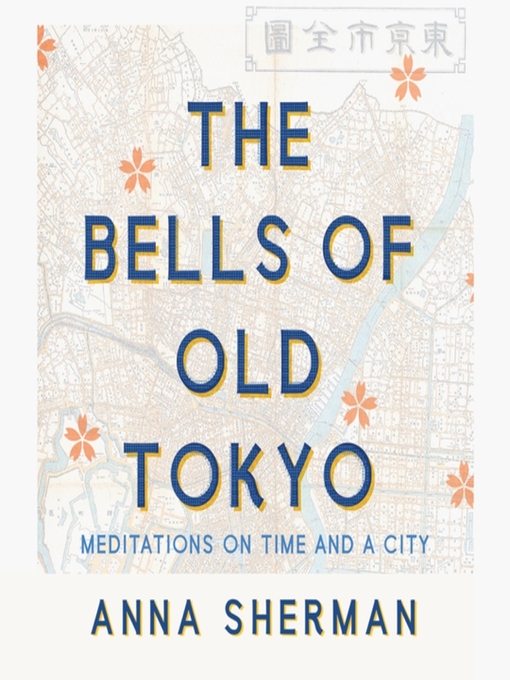 Title details for The Bells of Old Tokyo by Anna Sherman - Available